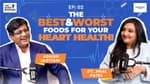Best & Worst Foods for Heart Health| Episode 2