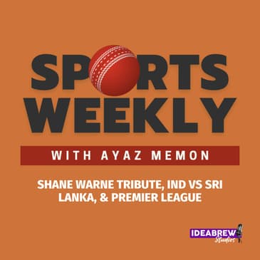 Shane Warne Tribute, India vs Sri Lanka, & Premier League