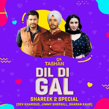 Dil Di Gal with Jimmy Sheirgill, Dev Kharoud & Sharan Kaur (Shareek 2 Special)