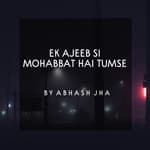 #45 | Ek Ajeeb Si Mohabbat Hai Tumse | एक अजीब सी मोहब्बत है तुमसे | Love - Hate - Relationship | Baatein With Abhash Podcast
