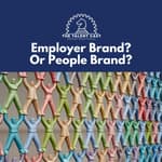 Employer Brand? Or People Brand?