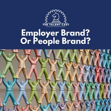Employer Brand? Or People Brand?