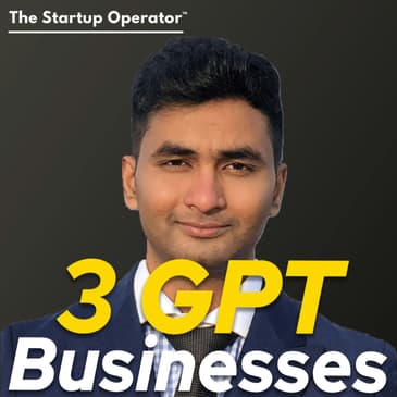 EP 206 : Building 3 Businesses on GPT - Ramsri Goutham Golla