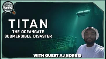 Titan: The OceanGate Disaster | Crime Seen episode 156