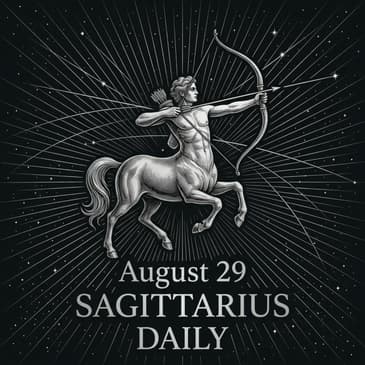 Saturday, August 29, 2026 Sagittarius Horoscope Today