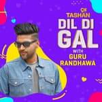 Dil Di Gal with Guru Randhawa