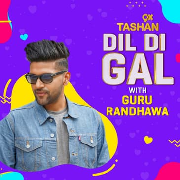 Dil Di Gal with Guru Randhawa