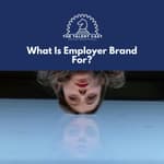 What is Employer Brand For?