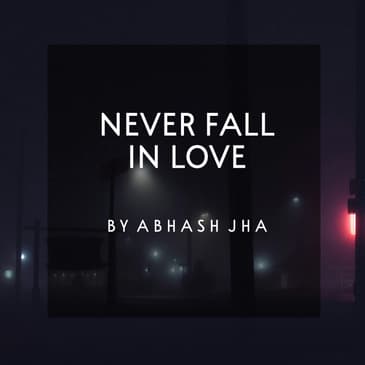 #40 | Never Fall In Love | Sad Hindi Poetry | Baatein With Abhash Podcast