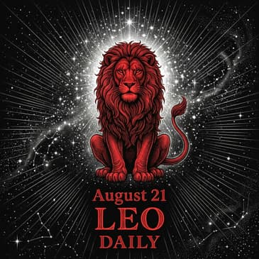 Friday, August 21, 2026 Leo Horoscope Today