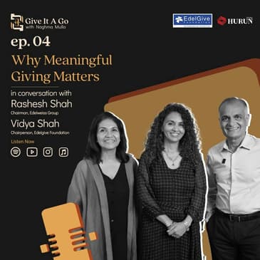 Why Meaningful Giving Matters | Vidya & Rashesh Shah | Give It A Go | EP 04