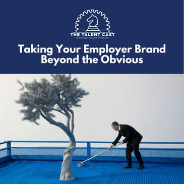 Taking Your Employer Brand Beyond the Obvious