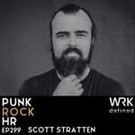 299: The Human Cost of AI in HR with Scott Stratten