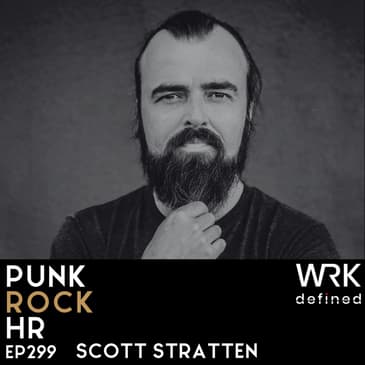 299: The Human Cost of AI in HR with Scott Stratten