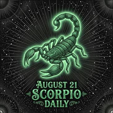 Friday, August 21, 2026 Scorpio Horoscope Today