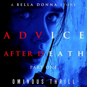 ADVICE AFTER DEATH - Part 1 of 2