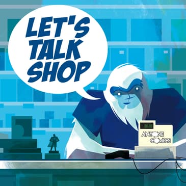 Let's Talk Shop with Anyone Comics