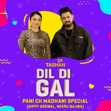 DIL DI GAL WITH GIPPY GREWAL AND NEERU BAJWA (PANI CH MADHANI SPECIAL)