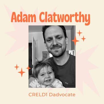 CRELD1 Dadvocate Paying the Ultimate Price - Seeking Diagnosis for His Two Children, and Raising Awareness with Adam Clatworthy