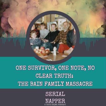 One Survivor, One Note, No Clear Truth: The Bain Family Massacre