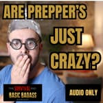 Are Prepper's Crazy?