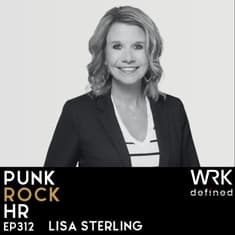 312: Blowing Up the HR Playbook with Lisa Sterling