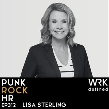 312: Blowing Up the HR Playbook with Lisa Sterling
