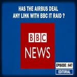 Editorial with Sujit Nair: Has The Airbus Deal Any Link With BBC IT Raid?