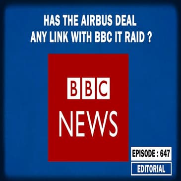 Editorial with Sujit Nair: Has The Airbus Deal Any Link With BBC IT Raid?