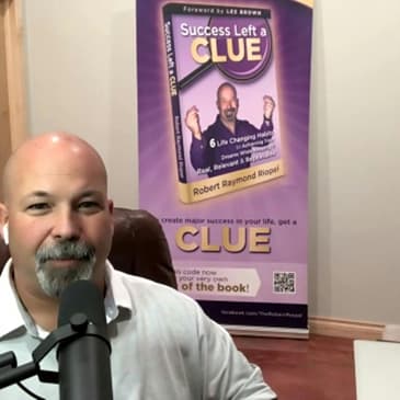 Success Left a Clue with: Robert Riopel