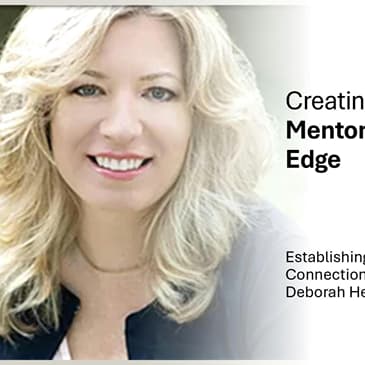 Shedding Light on the Benefits of Mentoring with: Deborah Heiser