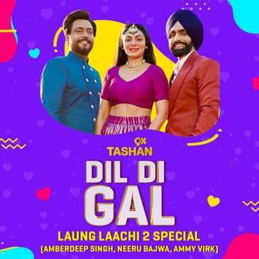 DIL DI GAL WITH AMMY VIRK, NEERU BAJWA, AMBERDEEP SINGH