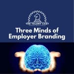 The Three Minds of Employer Branding