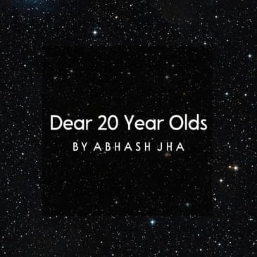 #19 | Dear 20 Year Olds | Must Listen If You're in Your 20s | Inspiring Words in Hindi | Baatein With Abhash Podcast