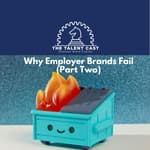 Why Employer Brands Fail - Part Two