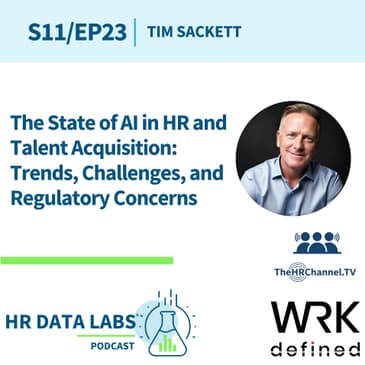 Tim Sackett - The State of AI in HR and Talent Acquisition: Trends, Challenges, and Regulatory Concerns