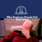 Why Employer Brands Fail - Part One