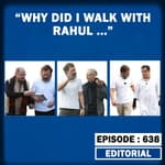 Editorial with Sujit Nair: Why I Walked With Rahul Gandhi??