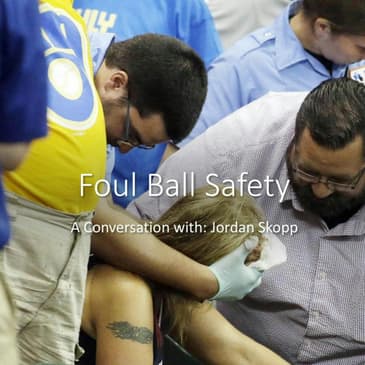 Foul Ball Fan Safety Outlook with Jordan Skopp