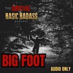 Big Foot: Uncovering the Myth, Legends, and The Truth