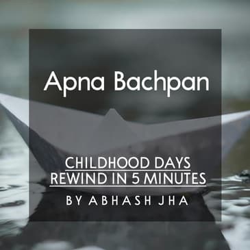 #14 | Apna Bachpan | अपना बचपन | Childhood Days Rewind in 5 Minutes | Hindi Poetry | Baatein With Abhash Podcast