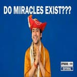 Editorial with Sujit Nair: Do Miracles Exist???