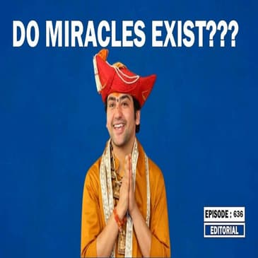 Editorial with Sujit Nair: Do Miracles Exist???