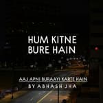 #13 | Hum Kitne Bure Hain | हम कितने बुरे हैं | Short Poem on Self | Baatein With Abhash Podcast