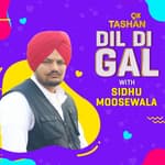 9X TASHAN DIL DI GAL WITH SIDHU MOOSEWALA