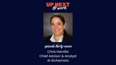 Up Next @ Work, Episode 37 with Chris Havrilla, Chief Advisor & Analyst at AI Alchemists