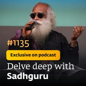 #1135 - Exclusive Episode - Sanjiv Goenka with Sadhguru - Of Guts, Gumption and Gods