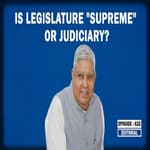 Editorial with Sujit Nair: Is Legislature "Supreme" Or Judiciary?