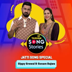 9x Tashan Song Stories ft. Gippy Grewal & Sonam Bajwa (Jatti Song Special)