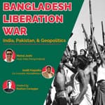 #074 - How did India liberate Bangladesh from Pakistan in 1971? | Aadit Kapadia & Mohal Joshi | Geopolitics | Bharatvaarta